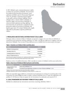 Barbados  MINIMAL ADVANCEMENT In 2013, Barbados made a minimal advancement in efforts to eliminate the worst forms of child labor. The Government has conducted its first prosecution of commercial  sexual