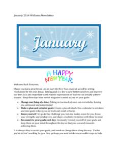 January 2014 Wellness Newsletter  Welcome Back Everyone, I hope you had a great break. As we start the New Year, many of us will be setting resolutions for the year ahead. Setting goals is a key way to better ourselves a