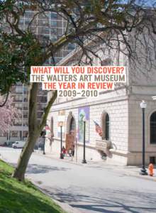 WHAT WILL YOU DISCOVER? The Walters Art Museum The Year in Review 2009–2010  2