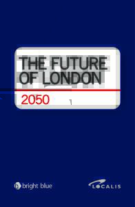 THE FUTURE OF LONDON Edited by Ryan Shorthouse and Liam Booth-Smith  Kindly supported by: