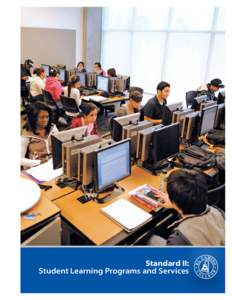 Standard II: Student Learning Programs and Services Standard II: Student Learning Programs and Services The institution offers high-quality instructional programs, student support services, and library and learning supp