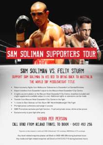 SAM SOLIMAN SUPPORTERS TOUR Sam Soliman vs. felix sturm Support Sam Soliman in his bid to bring back to australia the world ibf middleweight title •	 Return economy flights from Melbourne Tullamarine to Dusseldorf on Q