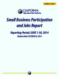 VOLUME 1: ISSUE 1  Small Business Participation and Jobs Report Reporting Period: JUNE 1-30, 2014 Release Date: OCTOBER 9, 2014