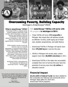 Overcoming Poverty, Building Capacity Michigan’s AmeriCorps*VISTA What is AmeriCorps*VISTA? AmeriCorps*VISTA is a national service program designed specifically to fight