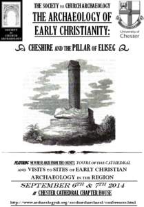 THE SOCIETY FOR CHURCH ARCHAEOLOGY  THE ARCHAEOLOGY OF EARLY CHRISTIANITY: CHESHIRE AND THE PILLAR OF ELISEG