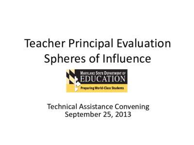 Teacher Principal Evaluation Spheres of Influence Technical Assistance Convening September 25, 2013