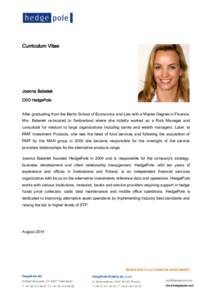 Curriculum Vitae  Joanna Babelek CEO HedgePole After graduating from the Berlin School of Economics and Law with a Master Degree in Finance, Mrs. Babelek re-located to Switzerland where she initially worked as a Risk Man