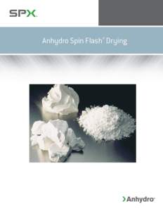 Anhydro Spin Flash® Drying  SPX Flow Technology Danmark A/S is an international engineering company with a  Anhydro Spin Flash®