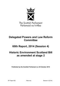 Delegated Powers and Law Reform Committee 60th Report, 2014 (Session 4) Historic Environment Scotland Bill as amended at stage 2
