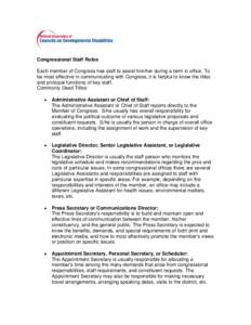 Congressional Staff Roles Each member of Congress has staff to assist him/her during a term in office. To be most effective in communicating with Congress, it is helpful to know the titles and principal functions of key 