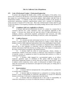 Title 16, California Code of Regulations 475. Code of Professional Conduct – Professional Engineering To protect and safeguard the health, safety, welfare, and property of the public, every person who is licensed by th