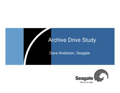 Microsoft PowerPoint[removed]Anderson-seagate-v3_archive_study.ppt