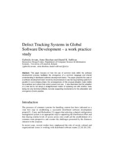 Defect Tracking Systems in Global Software Development – a work practice study Gabriela Avram, Anne Sheehan and Daniel K. Sullivan Interaction Design Centre, Department of Computer Science & Information Systems, Univer