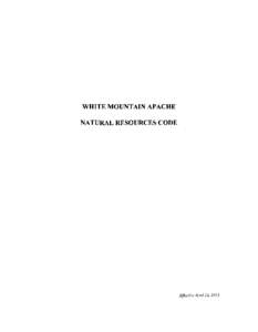 WHITE MOUNTAIN APACHE NATURAL RESOURCES CODE Effective April 24, 2013  WHITE MOUNTAIN APACHE TRIBE