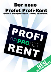 Der neue Profot Profi-Rent Ein echtes Profiangebot von der Aufnahme bis zum Licht:  Stan