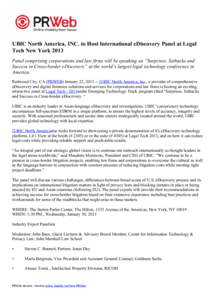 UBIC North America, INC. to Host International eDiscovery Panel at Legal Tech New York 2013 Panel comprising corporations and law firms will be speaking on “Surprises, Setbacks and Success in Cross-border eDiscovery”