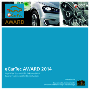 eCarTec AWARD 2014 Bayerischer Staatspreis für Elektromobilität Bavarian State Award for Electric Mobility INHALT | CONTENTS