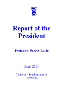 Report of the President Professor Peretz Lavie June 2011 Technion – Israel Institute of