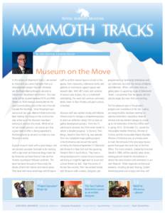 MAMMOTH TRACKS By: Chris Robinson, Executive Director Museum on the Move In this edition of Mammoth Tracks, I am excited to share with you some highlights from our