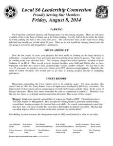 Local S6 Leadership Connection Proudly Serving Our Members Friday, August 8, 2014 PARKING The Union has continued meeting with Management over the parking situation. There are still spots