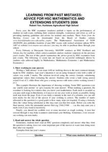 LEARNING FROM PAST MISTAKES: ADVICE FOR HSC MATHEMATICS AND EXTENSIONS STUDENTS 2006 Robert Yen, Hurlstone Agricultural High School Every year, the HSC examiners (markers) publish a report on the performances of students