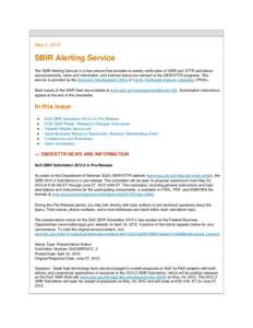 May 4, 2012  SBIR Alerting Service The SBIR Alerting Service is a free service that provides bi-weekly notification of SBIR and STTR solicitation announcements, news and information, and Internet resources relevant to th