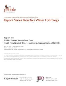 Pre-Permitting Environmental / Socio-Economic Data Report Series  Report Series B-Surface Water Hydrology Report B-6 Pebble Project Streamflow Data