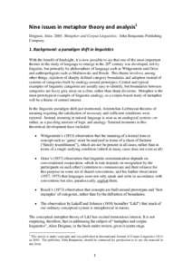 Nine issues in metaphor theory and analysis1 Deignan, AliceMetaphor and Corpus Linguistics. John Benjamins Publishing Company. 1. Background: a paradigm shift in linguistics With the benefit of hindsight, it is n