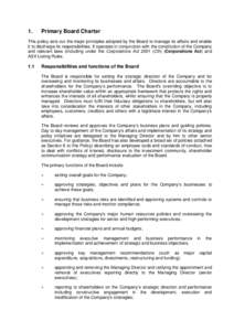 1.  Primary Board Charter This policy sets out the major principles adopted by the Board to manage its affairs and enable it to discharge its responsibilities. It operates in conjunction with the constitution of the Comp