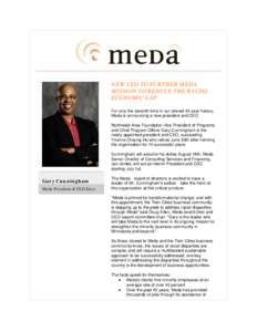 NEW CEO TO FURTHER MEDA MISSION TO REDUCE THE RACIAL ECONOMIC GAP For only the seventh time in our storied 43-year history, Meda is announcing a new president and CEO. Northwest Area Foundation Vice President of Programs