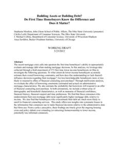 Building Assets or Building Debt? Do First Time Homebuyers Know the Difference and Does it Matter? Stephanie Moulton, John Glenn School of Public Affairs, The Ohio State University (presenter) Cäzilia Loibl, Department 