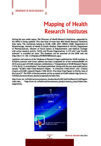 DEPARTMENT OF HEALTH RESEARCH  Mapping of Health Research Institutes During the year under report, The Directory of Health Research Institutions, supported by the WHO is being updated. This data base of more than 800 Hea
