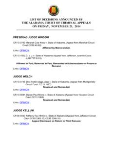 LIST OF DECISIONS ANNOUNCED BY THE ALABAMA COURT OF CRIMINAL APPEALS ON FRIDAY, NOVEMBER 21, 2014 PRESIDING JUDGE WINDOM CR[removed]Marshall Cois Knop v. State of Alabama (Appeal from Marshall Circuit