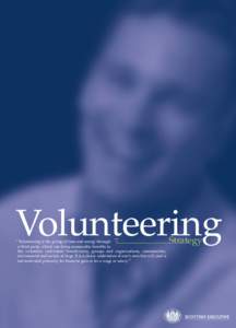 Volunteering  “ Volunteering is the giving of time and energy through a third party, which can bring measurable benefits to the volunteer, individual beneficiaries, groups and organisations, communities,