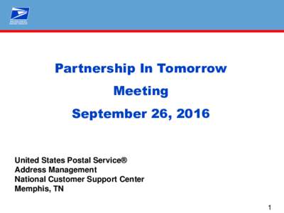 Partnership In Tomorrow Meeting September 26, 2016 United States Postal Service® Address Management
