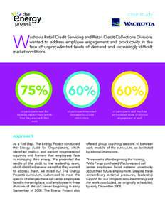 case study  W achovia Retail Credit Servicing and Retail Credit Collections Divisions wanted to address employee engagement and productivity in the