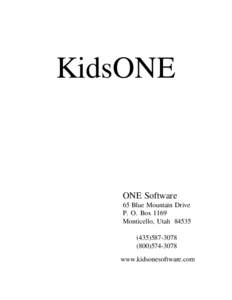 KidsONE  ONE Software 65 Blue Mountain Drive P. O. Box 1169 Monticello, Utah 84535