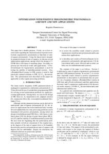 OPTIMIZATION WITH POSITIVE TRIGONOMETRIC POLYNOMIALS: A REVIEW AND NEW APPLICATIONS Bogdan Dumitrescu Tampere International Center for Signal Processing Tampere University of Technology P.O.Box 553, 33101 Tampere, FINLAN