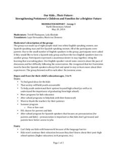    Our	
  Kids…Their	
  Future:	
   Strengthening	
  Pottstown’s	
  Children	
  and	
  Families	
  for	
  a	
  Brighter	
  Future	
   	
   MODERATOR	
  REPORT	
  –	
  Group	
  3	
  