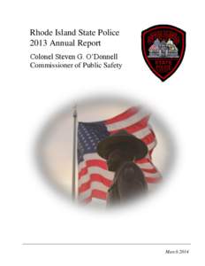 Rhode Island State Police 2013 Annual Report Colonel Steven G. O’Donnell Commissioner of Public Safety  March 2014