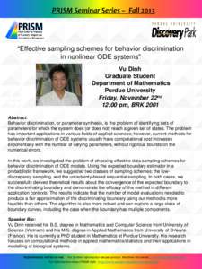 PRISM Seminar Series – Fall 2013  “Effective sampling schemes for behavior discrimination in nonlinear ODE systems” Vu Dinh Graduate Student