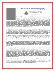 Mr. Ronald R. Peterson (Biography)  Ronald R. Peterson is president of The Johns Hopkins Hospital and Health System, and executive vice president of Johns Hopkins Medicine -- the umbrella alliance of the Health System an