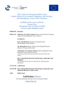 The Center for European Studies at the Lauder School of Government, Diplomacy and Strategy, Interdisciplinary Center (IDC), Herzliya cordially invites you to celebrate Europe Day Wednesday May 14, 2014, at 09:00