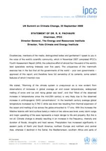 UN Summit on Climate Change, 22 September 2009 STATEMENT OF DR. R. K. PACHAURI Chairman, IPCC Director General, The Energy and Resources Institute Director, Yale Climate and Energy Institute