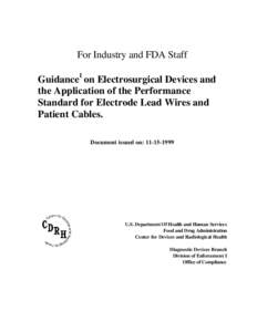For Industry and FDA Staff Guidance1 on Electrosurgical Devices and the Application of the Performance Standard for Electrode Lead Wires and Patient Cables. Document issued on: [removed]