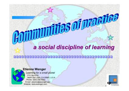 a social discipline of learning   Etienne Wenger  Learning for a small planet  P.O. Box 810  North San Juan, CA 95960, U.S.A. 