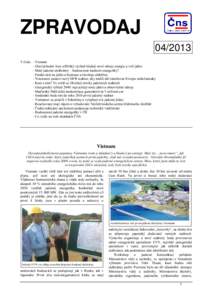 ZPRAVODAJV čísle: - Vietnam - Jihovýchodní Asie a Blízký východ hledají nové zdroje energie a volí jádro - Malé jaderné elektrárny – budoucnost moderní energetiky? - Finsko sází na jádro a bi