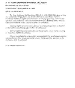 [removed]PACIFIC OPERATORS OFFSHORE V. VALLADOLID DECISION BELOW: 604 F.3d 1126 LOWER COURT CASE NUMBER: [removed]QUESTION PRESENTED:  The Outer Continental Shelf Lands Act, 43 U.S.C., §§ [removed]OCSLA), governs those