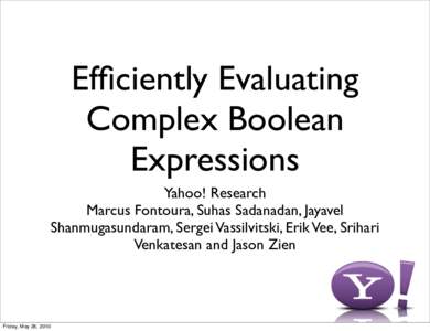 Efficiently Evaluating Complex Boolean Expressions Yahoo! Research Marcus Fontoura, Suhas Sadanadan, Jayavel Shanmugasundaram, Sergei Vassilvitski, Erik Vee, Srihari