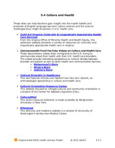 5.4 Culture and Health These sites can help teachers gain insight into the health beliefs and practices of English language learners’ native cultures and the cultural challenges ELLs might encounter in U.S. health care